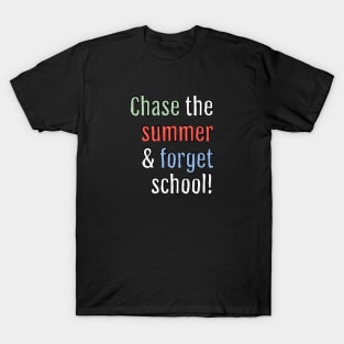 Chase the summer and forget school (Black Edition) T-Shirt